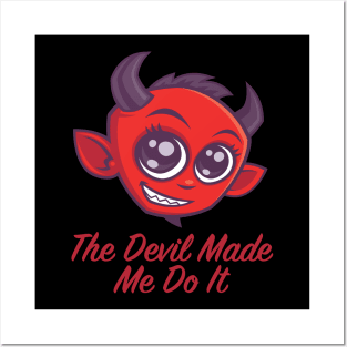 The Devil Made Me Do It Posters and Art